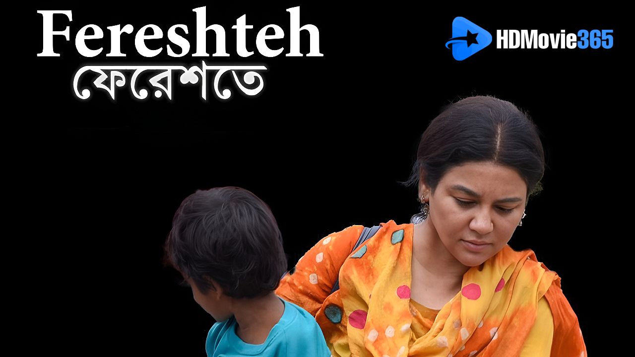Fereshteh (2025) [Movie Review]: Heartfelt Bangladesh–Iran Drama on Marginalised Lives
